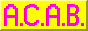 mini button in hot pink and yellow with the letters 'A.C.A.B'